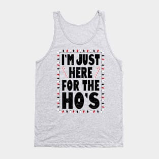 I'm just here for the Ho's Tank Top